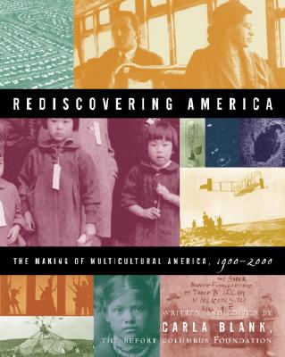 Rediscovering America: The Making of Multicultural America, 1900-2000 - Blank, Carla (Editor), and The Before Columbus Foundation (Editor)