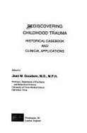 Rediscovering Childhood Trauma: Historical Casebook and Clinical Applications