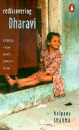 Rediscovering Dharavi: Stories from Asia's Largest Slum