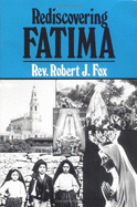 Rediscovering Fatima - Fox, Robert J.