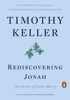 Rediscovering Jonah: The Secret of God's Mercy - Keller, Timothy