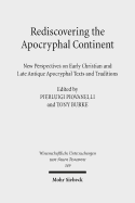 Rediscovering the Apocryphal Continent: New Perspectives on Early Christian and Late Antique Apocryphal Texts and Traditions