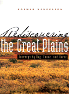 Rediscovering the Great Plains: Journeys by Dog, Canoe, & Horse