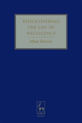 Rediscovering the Law of Negligence - Beever, Allan