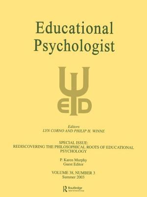 Rediscovering the Philosophical Roots of Educational Psychology: A Special Issue of educational Psychologist - Murphy, P Karen (Editor)