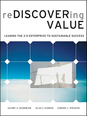 Rediscovering Value: Leading the 3-D Enterprise to Sustainable Success - Rummler, Geary A, and Ramias, Alan J, and Wilkins, Cherie L
