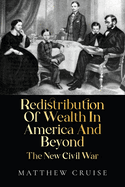 Redistribution Of Wealth In America And Beyond - The New Civil War