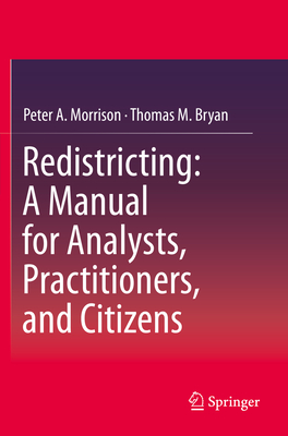 Redistricting: A Manual for Analysts, Practitioners, and Citizens - Morrison, Peter A, and Bryan, Thomas M