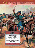 Redlegs (GIS) the U.S. Artillery from the Civil War to the Spanish-American War, 1861-1898