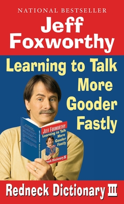 Redneck Dictionary III: Learning to Talk More Gooder Fastly - Foxworthy, Jeff