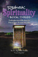 Redneck Spirituality Book Three: Illuminated Redneck Thoughts from the Pot