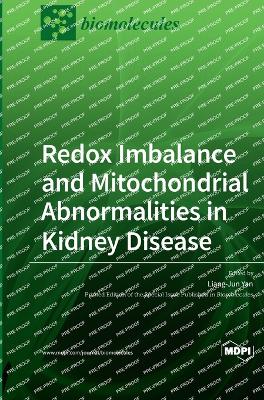 Redox Imbalance and Mitochondrial Abnormalities in Kidney Disease - Yan, Liang-Jun (Guest editor)