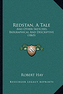 Redstan, A Tale: And Other Sketches, Biographical And Descriptive (1865)