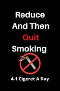 Reduce And Then Quit Smoking Tracker To Track Your Progress Journal For Daily Use From 4 Cigarettes Per Day To 1 And Then Zero
