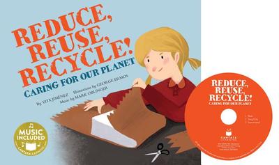 Reduce, Reuse, Recycle!: Caring for Our Planet - Jimenez, Vita