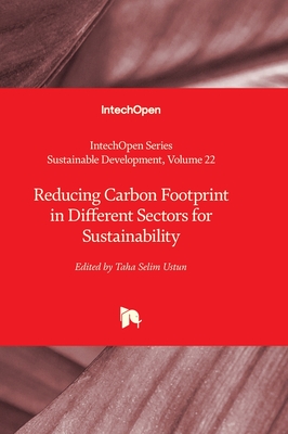 Reducing Carbon Footprint in Different Sectors for Sustainability - Iyer-Raniga, Usha (Editor), and Ustun, Taha Selim (Editor)