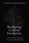 Reducing Carbon Footprint: Sustainable Tourism Initiatives Worldwide