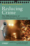 Reducing Crime: The Effectiveness of Criminal Justice Interventions