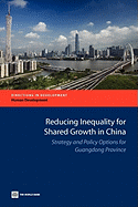 Reducing Inequality for Shared Growth in China: Strategy and Policy Options for Guangdong Province