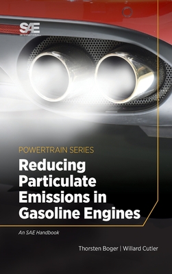 Reducing Particulate Emissions in Gasoline Engines - Boger, Thorsten, and Cutler, Willard