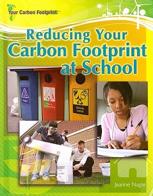 Reducing Your Carbon Footprint at School - Nagle, Jeanne
