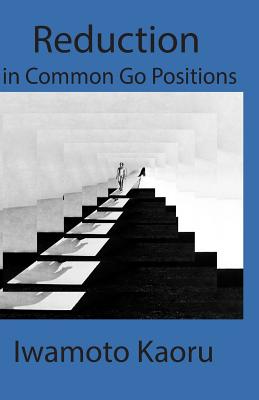 Reductions in Common Go Positions - Kaoru, Iwamoto