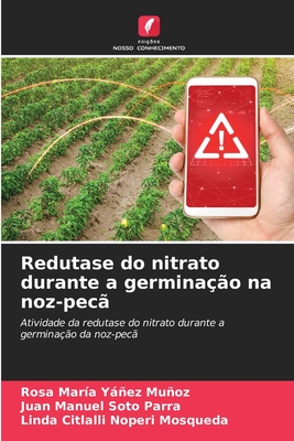 Redutase do nitrato durante a germina??o na noz-pec? - Y߱ez Muoz, Rosa Mar?a, and Soto Parra, Juan Manuel, and Noperi Mosqueda, Linda Citlalli