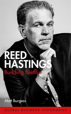 Reed Hastings: Building Netflix - Burgess, Matt