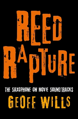 Reed Rapture: The Saxophone on Movie Soundtracks - Wills, Geoff