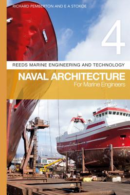 Reeds Vol 4: Naval Architecture for Marine Engineers - Pemberton, Richard, Dr., and Stokoe, E A