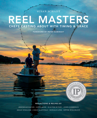 Reel Masters: Chefs Casting about with Timing and Grace - Schadt, Susan, and Kaminsky, Peter (Foreword by), and Bacon, Jeremiah, Chef (Contributions by)