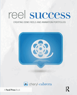 Reel Success: Creating Demo Reels and Animation Portfolios