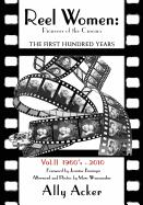 Reel Women: Pioneers of the Cinema: The First Hundred Years V. II