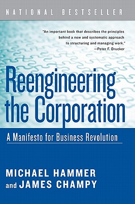 Reengineering the Corporation: A Manifesto for Business Revolution - Hammer, Michael, Dr., and Champy, James