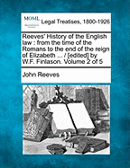 Reeves' History of the English law: from the time of the Romans to the end of the reign of Elizabeth ... / [edited] by W.F. Finlason. Volume 2 of 5