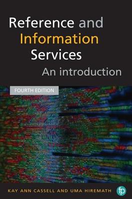 Reference and Information Services: An introduction - Cassell, Kay Ann, and Hiremath, Uma