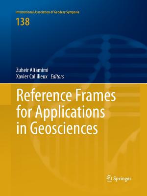 Reference Frames for Applications in Geosciences - Altamimi, Zuheir (Editor), and Collilieux, Xavier (Editor)