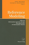Reference Modeling: Efficient Information Systems Design Through Reuse of Information Models