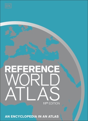 Reference World Atlas: An Encyclopedia in an Atlas - DK