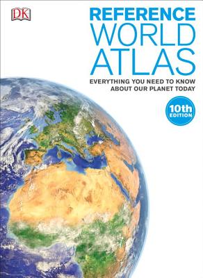 Reference World Atlas: Everything You Need to Know about Our Planet Today - DK