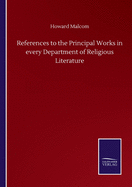 References to the Principal Works in every Department of Religious Literature