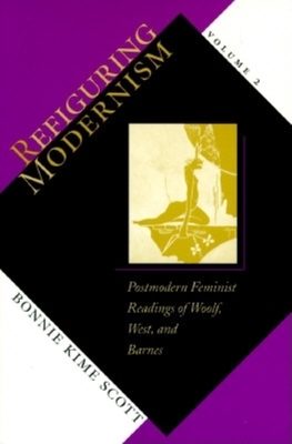 Refiguring Modernism, Volume 1: Women of 1928 - Scott, Bonnie Kime, Professor