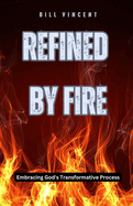 Refined by Fire: Embracing God's Transformative Process