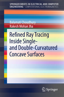 Refined Ray Tracing Inside Single- And Double-Curvatured Concave Surfaces - Choudhury, Balamati, and Jha, Rakesh Mohan