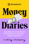 Refinery29 Money Diaries: Everything You've Ever Wanted to Know about Your Finances... and Everyone Else's