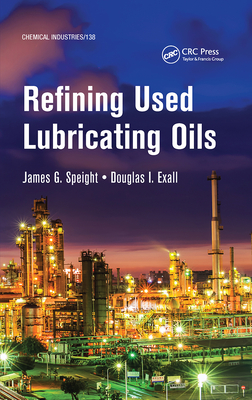 Refining Used Lubricating Oils - Speight, James, and Exall, Douglas I