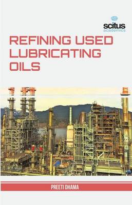 Refining Used Lubricating Oils - Dhama, Preeti