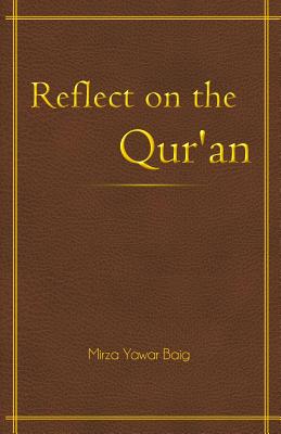 Reflect on the Qur'an - Baig, Mirza Yawar