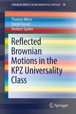 Reflected Brownian Motions in the Kpz Universality Class - Weiss, Thomas, and Ferrari, Patrik, and Spohn, Herbert