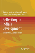 Reflecting on India's Development: Employment, Skill and Health